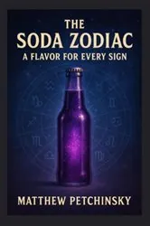 Book cover of The Soda Zodiac by Matthew Petchinsky