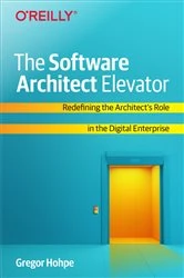Book cover of The Software Architect Elevator by Gregor Hohpe
