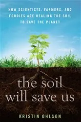 Book cover of The Soil Will Save Us by Kristin Ohlson