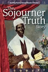 Book cover of The Sojourner Truth Story by Harriet Isecke