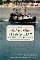 Book cover of The Sol e Mar Tragedy off Martha's Vineyard by Captain Webster