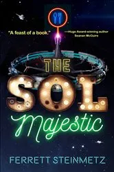 Book cover of The Sol Majestic by Ferrett Steinmetz