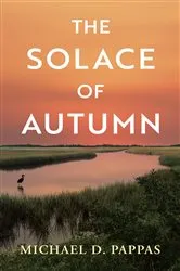 Book cover of The Solace of Autumn by Michael D. Pappas