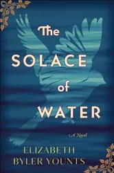 Book cover of The Solace of Water by Elizabeth Byler Younts
