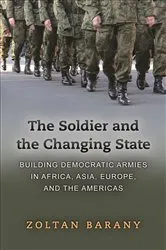 Book cover of The Soldier and the Changing State by Zoltan Barany