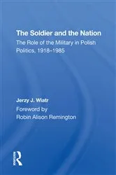 Book cover of The Soldier And The Nation by Jerzy J Wiatr
