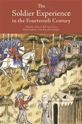 Book cover of The Soldier Experience in the Fourteenth Century by Adrian R Bell