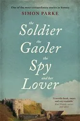 Book cover of The Soldier, the Gaoler, the Spy and her Lover by Unknown