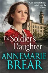 Book cover of The Soldier's Daughter by AnneMarie Brear