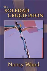 Book cover of The Soledad Crucifixion by Nancy Wood