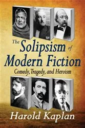 Book cover of The Solipsism of Modern Fiction by Harold Kaplan