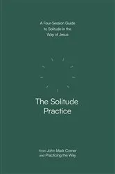 Book cover of The Solitude Practice by John Mark Comer