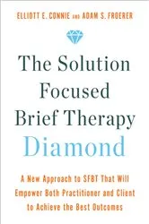 Book cover of The Solution Focused Brief Therapy Diamond by Elliott E. Connie
