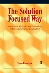 Book cover of The Solution Focused Way by Simon Proudlock