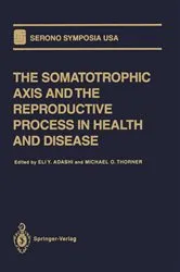 Book cover of The Somatotrophic Axis and the Reproductive Process in Health and Disease by Eli Y. Adashi