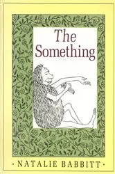Book cover of The Something by Natalie Babbitt