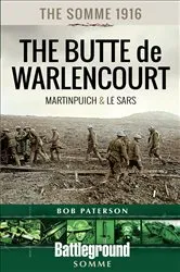Book cover of The Somme 1916—The Butte de Warlencourt by Bob Paterson