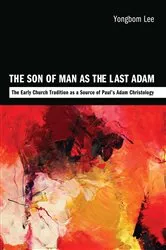 Book cover of The Son of Man as the Last Adam by Yongbom Lee