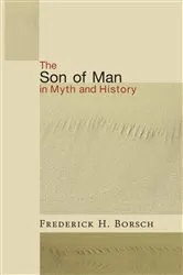 Book cover of The Son of Man in Myth and History by Frederick Houk Borsch