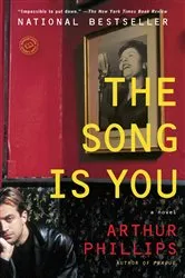 Book cover of The Song Is You by Arthur Phillips