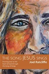 Book cover of The Song Jesus Sings by Joel Ratcliffe