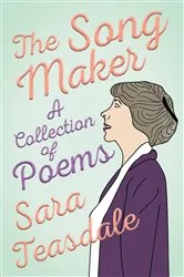 Book cover of The Song Maker - A Collection of Poems by Sara Teasdale