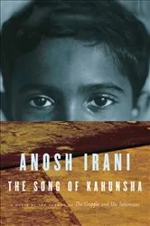 Book cover of The Song of Kahunsha by Anosh Irani