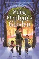 Book cover of The Song of Orphan's Garden by Nicole M. Hewitt