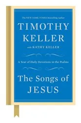 Book cover of The Songs of Jesus by Timothy Keller