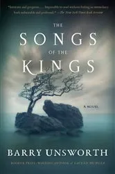 Book cover of The Songs of the Kings by Barry Unsworth