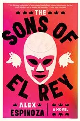 Book cover of The Sons of El Rey by Alex Espinoza