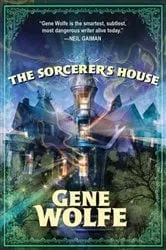 Book cover of The Sorcerer's House by Gene Wolfe