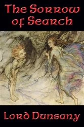 Book cover of The Sorrow of Search by Lord Dunsany