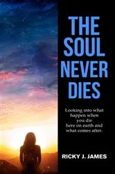 Book cover of The Soul Never Dies by Ricky J. James
