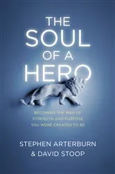 Book cover of The Soul of a Hero by Stephen Arterburn