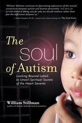 Book cover of The Soul of Autism by William Stillman