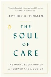 Book cover of The Soul of Care by Arthur Kleinman