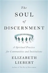 Book cover of The Soul of Discernment by Elizabeth Liebert