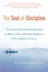 Book cover of The Soul of Discipline by Kim John Payne