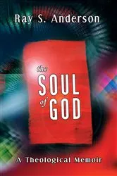 Book cover of The Soul of God by Ray S. Anderson