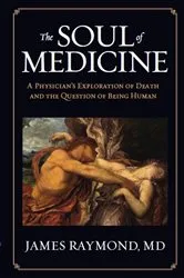 Book cover of The Soul of Medicine by MD James Raymond