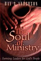Book cover of The Soul of Ministry by Ray S. Anderson