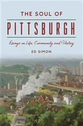 Book cover of The Soul of Pittsburgh by Ed Simon