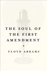 Book cover of The Soul of the First Amendment by Floyd Abrams