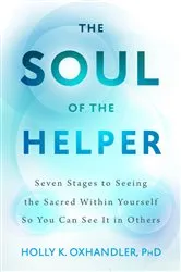 Book cover of The Soul of the Helper by Holly K. Oxhandler