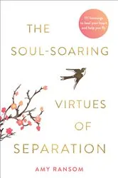 Book cover of The Soul-Soaring Virtues of Separation by Amy Ransom