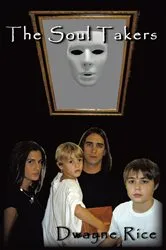 Book cover of The Soul Takers by Dwayne Rice