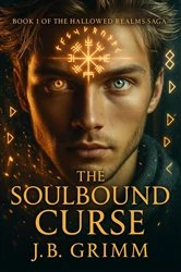 Book cover of The Soulbound Curse by J.B. Grimm
