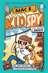 Book cover of The Sound of Danger (Mac B., Kid Spy #5) by Mac Barnett