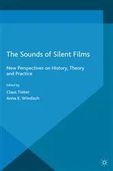 Book cover of The Sounds of Silent Films by Claus Tieber